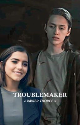 troublemaker 》xavier thorpe ❥