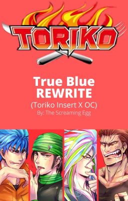 True Blue (Toriko Insert X OC) REWRITE