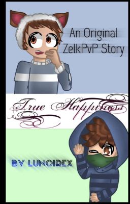 True Happiness ✓ l An Original ZelkPvP Highschool AU Story