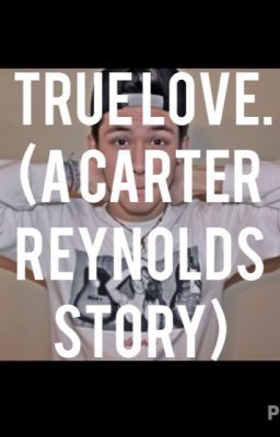 True Love. (A Carter Reynolds Story)
