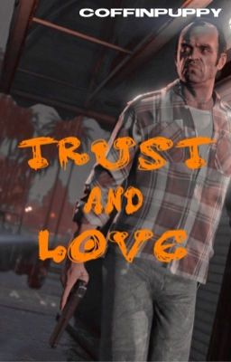 Trust and Love (Trevor Philips x Reader)