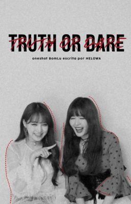 Truth or Dare - BomLu {oneshot}