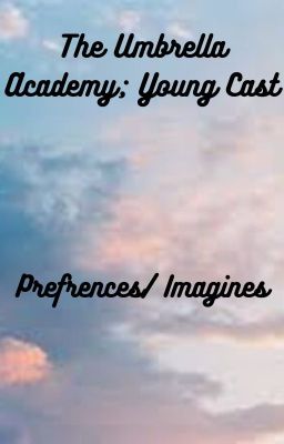 TUA Young Cast Preferences/ Imagines