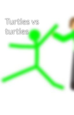Turtles vs turtles