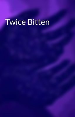 Twice Bitten