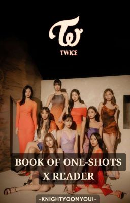 TWICE: Book Of One-Shots X Reader