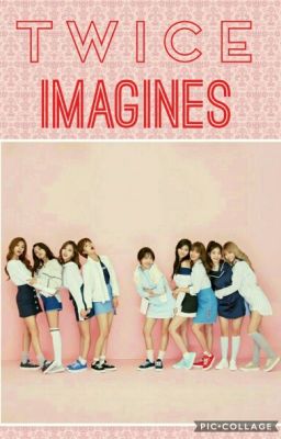 Twice Imagines | ×OPEN× 