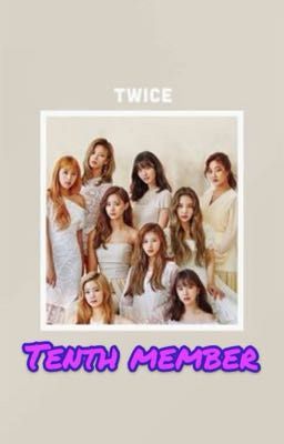 Twice's tenth member (Twice x female reader)