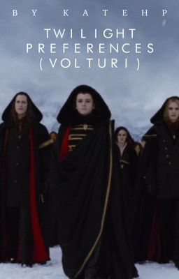 Twilight Preferences (Volturi) {On Hold/Editing}