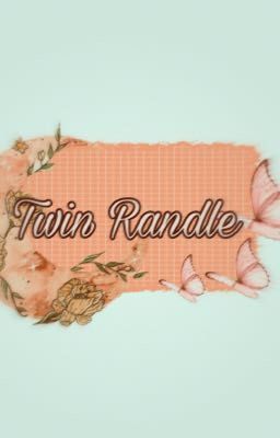 Read Stories Twin Randle  - TeenFic.Net