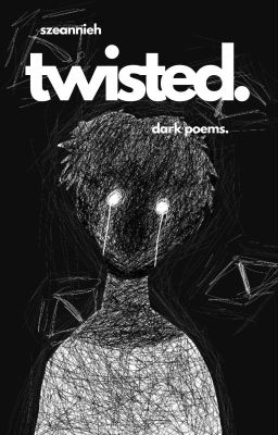 twisted: dark poems (Completed)