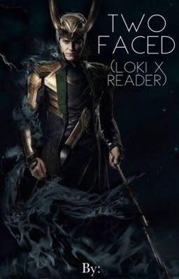 Two Faced (Loki x Reader)