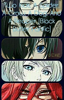 Two Kids, A Spider, A Crow, A Dog, And A Reaper (Black Butler Fanfic)