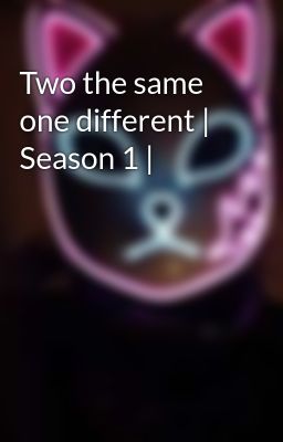 Two the same one different | Season 1 |