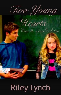 Two Young Hearts (Maya & Lucas Fanfiction)