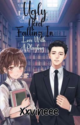 Read Stories Ugly Nerd Falling In Love With A Playboy (COMPLETED) - TeenFic.Net