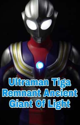 Ultraman Tiga Remnant Ancient Giant Of Light