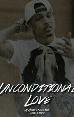 Unconditional Love.(August Alsina Love Story)