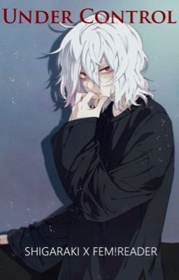 Under Control (Tomura Shigaraki x Fem!Reader)