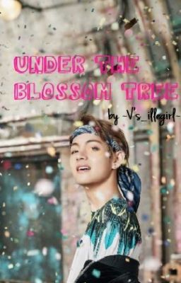 UNDER THE BLOSSOM TREE || K.TH (sad) ✔️