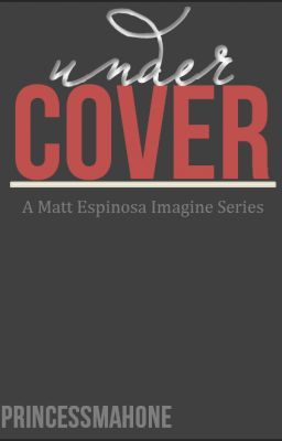 Undercover (Matt Espinosa Fan Fiction)