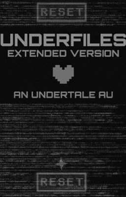 UNDERFILES | An Original Undertale AU | Extended Version | [HIATUS]