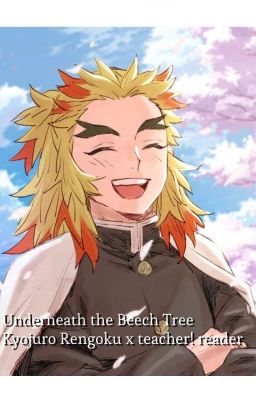 Underneath the Beech Tree (Kyojuro Rengoku x teacher! reader)