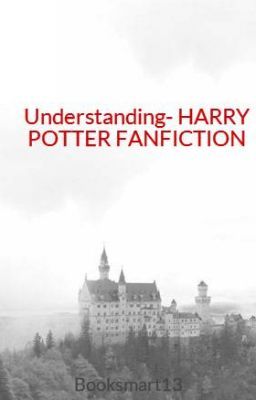 Understanding- HARRY POTTER FANFICTION