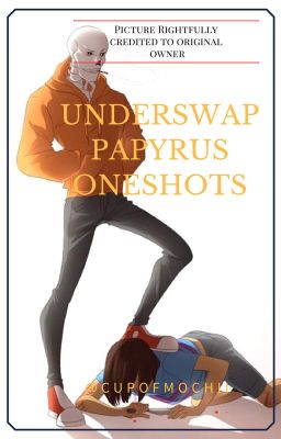 UnderSwap Papyrus one shots