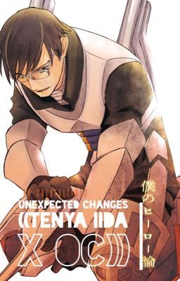 Unexpected Changes ((TENYA IIDA X OC))