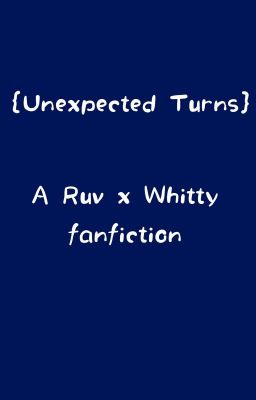 •Unexpected Turns• (Ruv x Whitty) 