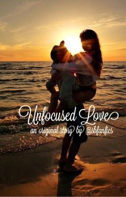 Unfocused Love