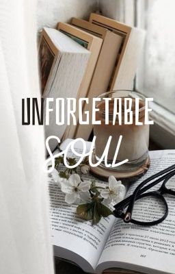 Unforgetable Soul || MYG ✔