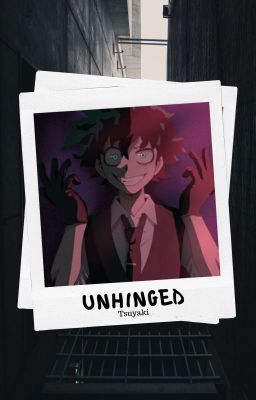 Unhinged - Villain!Deku (COMPLETE)