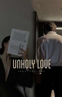 Read Stories UNHOLY LOVE // FULL OF LOVE  - TeenFic.Net