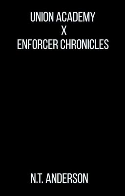 Read Stories Union Academy X Enforcer Chronicles  - TeenFic.Net