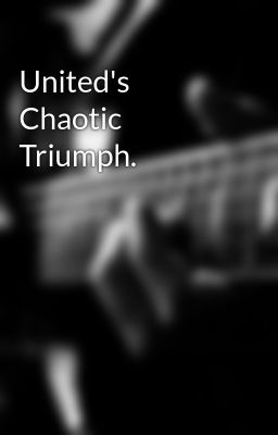 United's Chaotic Triumph.