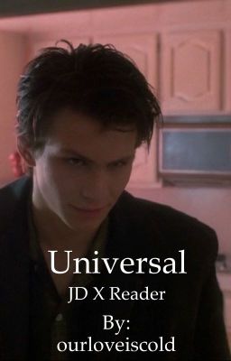 Universal-JD x reader