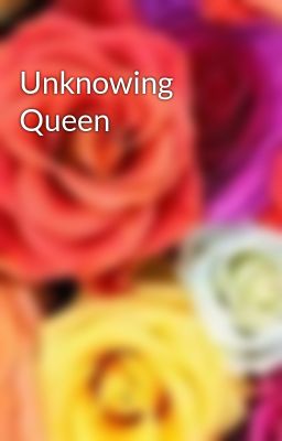 Unknowing Queen