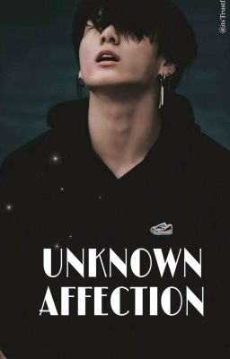 Unknown Affection  || Jk Ff [COMPLETED]