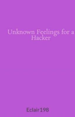 Unknown Feelings for a Hacker