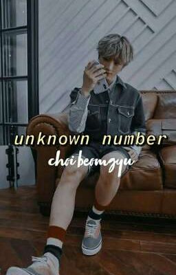 unknown number | choi beomgyu ✔