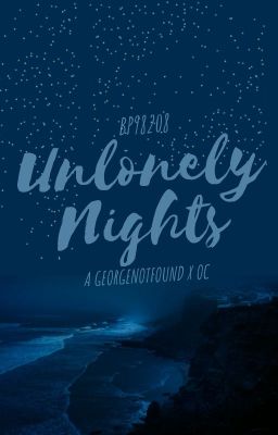 Unlonely Nights- GeorgeNotFound x OC