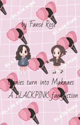 Unnies Turn Into Maknaes | BLACKPINK ff