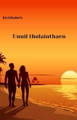 Unnil tholainthaen 💞😍🙈 (BOOK COMPLETED)