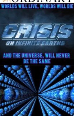 Read Stories UnOrdinary: CRISIS ON INFINTE EARTHS - TeenFic.Net