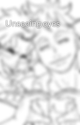 Unseeing eyes