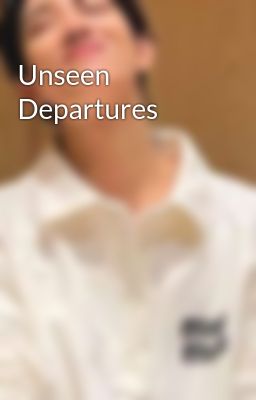 Unseen Departures (On- Going)