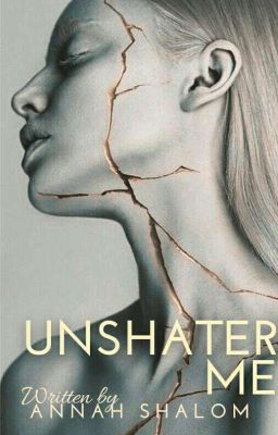 Unshatter me