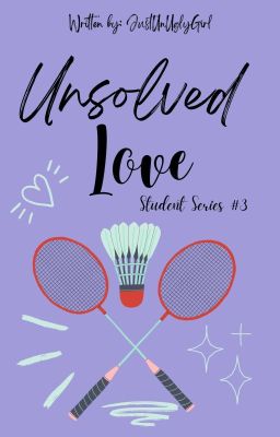 Unsolved Love - Student Series #3 ✓